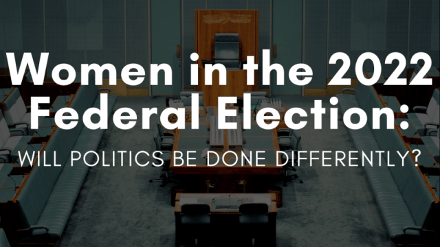 Women in the 2022 Federal Election: will politics be done differently?