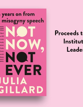 Image of a pink book called 'not now, not ever' ten years on from the misogyny speech on a pink background. a small bubble says 5 oct 2022 and there is text saying 'proceeds to go to the Global Institute for Women's Leadership (GIWL) with the penguin books logo